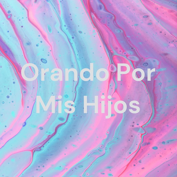 Orando Por Mis Hijos