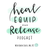 Heal, Equip, and Release Podcast: Women set free - Karen Cruess, MA, LPC