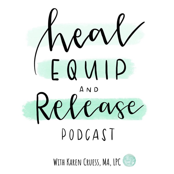 Heal, Equip, and Release Podcast: Women set free