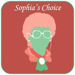 Sophia's Choice, a Golden Girls Podcast