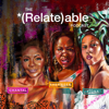 *(Relate)able - Chantal Miller, Sherween Gonzales and Fiona Compton
