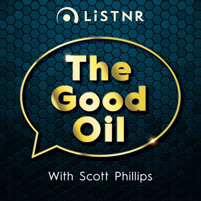 The Good Oil with Scott Phillips:LiSTNR
