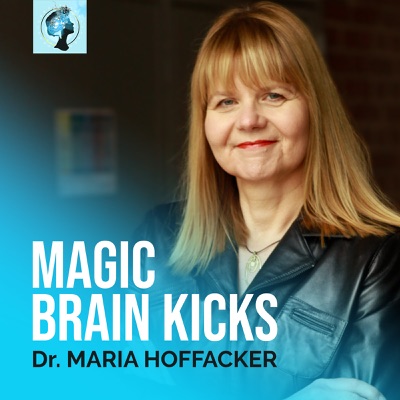 MAGIC BRAIN KICKS by Dr. Maria Hoffacker:Dr. Maria Hoffacker