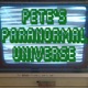 Pete's Paranormal Universe