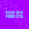 Mais que FRIENDS - FRIENDS