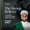 The Strong Believer - Shaykh Irshaad Sedick