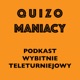 QuizoManiacy - podkast wybitnie teleturniejowy