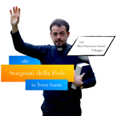 Alle sorgenti della fede in Terra Santa - Don Francesco Giosuè Voltaggio