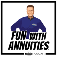 “Fun With Annuities” The Annuity Man Podcast