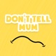 Don't Tell Mum