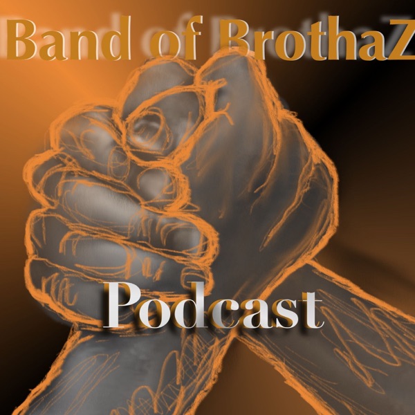 Band of Brotha'Z Podcast