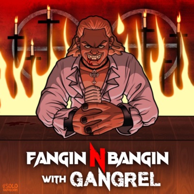 Fangin N Bangin with Gangrel