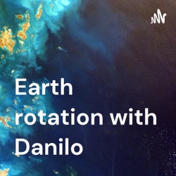 Earth rotation with Danilo