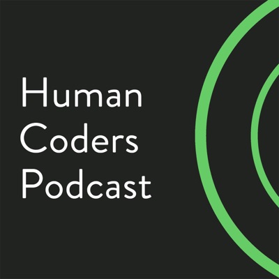 Human Coders Podcast:Human Coders