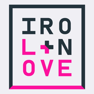 The Iron + Lovecast