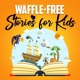 Waffle Free Stories for Kids!