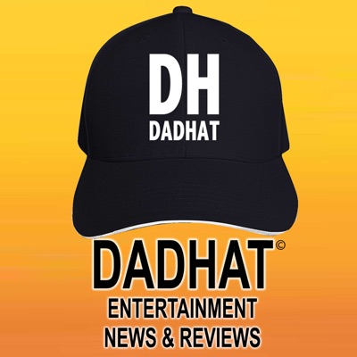 DADHAT Entertainment News & Reviews