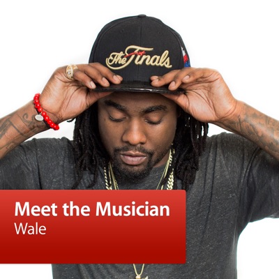 Wale: Meet the Musician