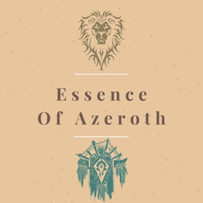 Essence of Azeroth - The World of Warcraft Video Game Lore Podcast