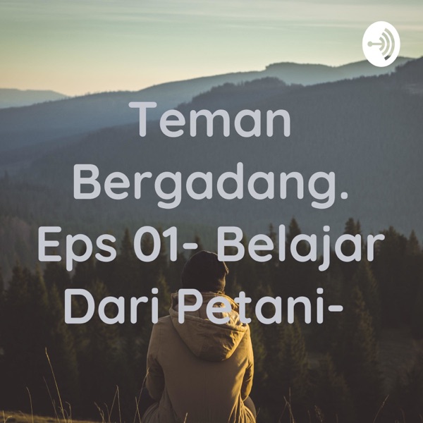 Teman Bergadang. Eps 01- Belajar Dari Petani