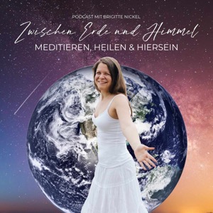 Zwischen Erde und Himmel - meditieren, heilen und hiersein