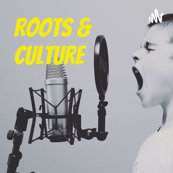 Roots & Culture