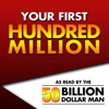 Your First Hundred Million - As Read by the 50 Billion Dollar Man - Dan Peña