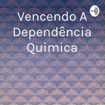 Vencendo A Dependência Quimica