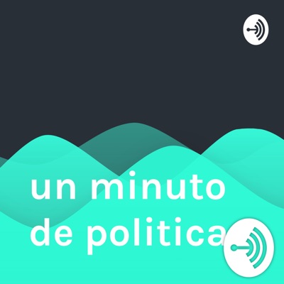 Un minuto de política