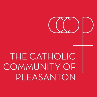 Catholics of Pleasanton Podcast Catholics of Pleasanton Podcast