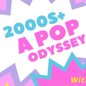 2000's+ :  A Pop Odyssey with Kate and Anthony