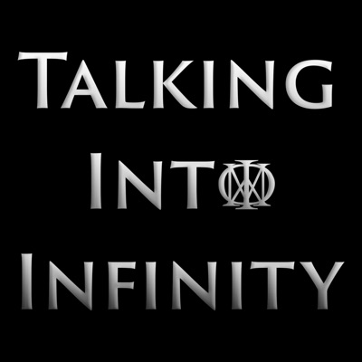 Talking Into Infinity - A Dream Theater Podcast Talking Into Infinity - A Dream Theater Podcast