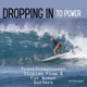Dropping In to Power: Personal stories of the transformational power of surfing from women of all levels, all ages, all over.