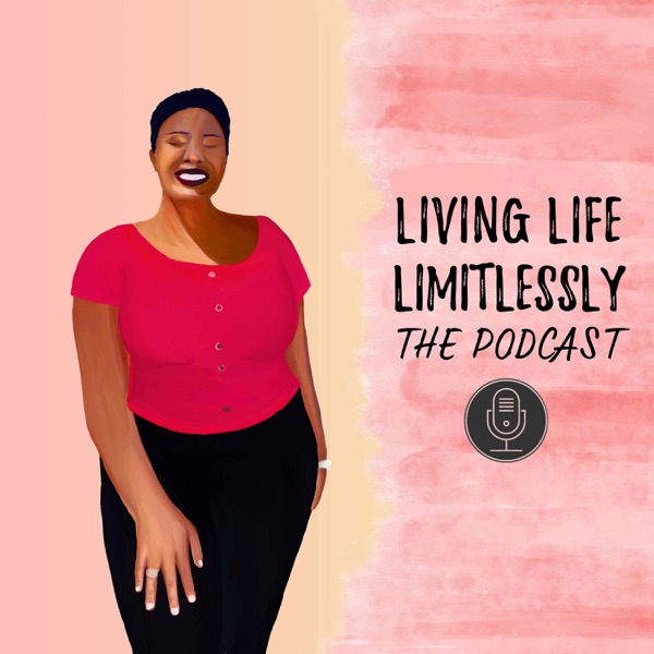 Living Life Limitlessly Podcast