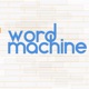 Word Machine - 5 things I learned today