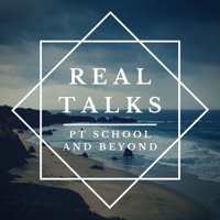 Real Talks: PT School and Beyond podcast