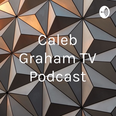 Caleb Graham TV Podcast