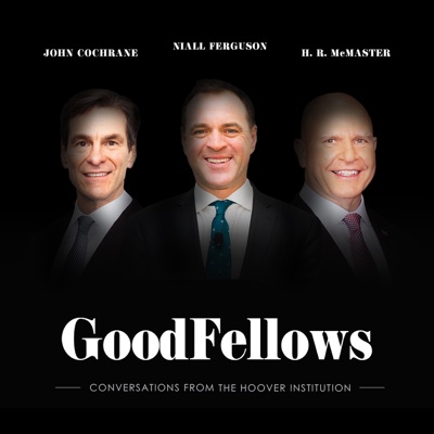 GoodFellows: Conversations from the Hoover Institution:Hoover Institution