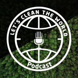 Let's clean the world Podcast | Hukkaenergia rahaksi?