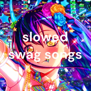 slowed swag songs