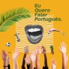 Eu Quero Falar Português