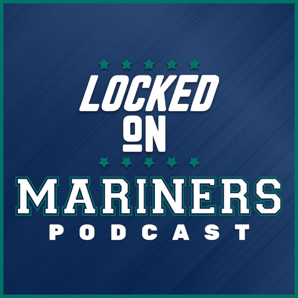 Locked On Mariners - Daily Podcast On the Seattle Mariners Artwork