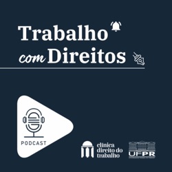 Trabalho com Direitos | Podcast