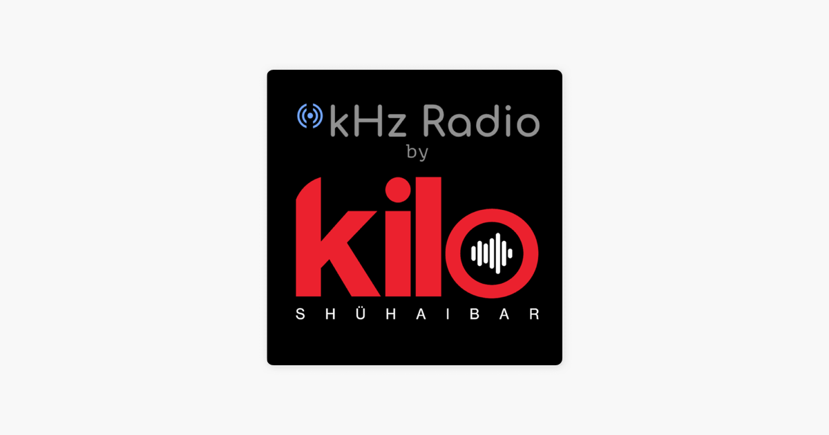 Kilo Shuhaibar presents KiloHertz Radio on Apple Podcasts