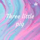 Three little pig