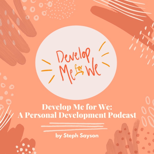 Develop Me for We: A Personal Development Podcast