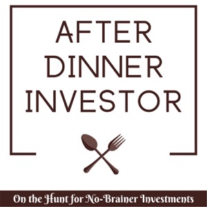 After Dinner Investor | Value Investing Podcast On The Hunt For No-Brainer Stock Investments