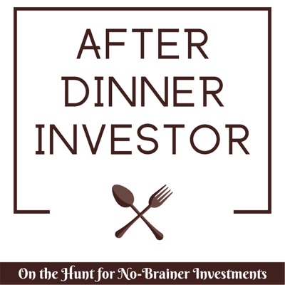 After Dinner Investor | Value Investing Podcast On The Hunt For No-Brainer Stock Investments