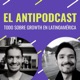 El antipodcast: Todo sobre Growth en Latinoamérica