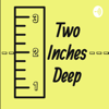 Two Inches Deep - Two Inches Deep Podcast